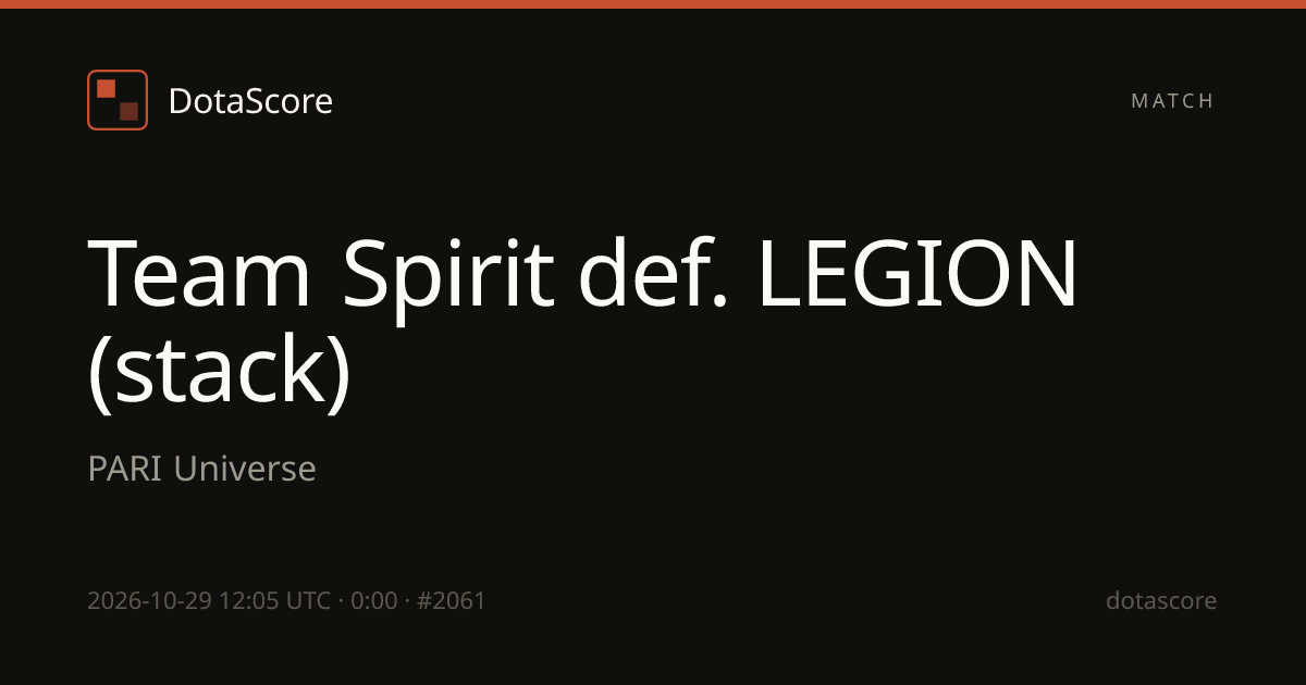 Team Spirit vs LEGION (stack) (29/10/2026) at PARI Universe Dota 2 Live ...