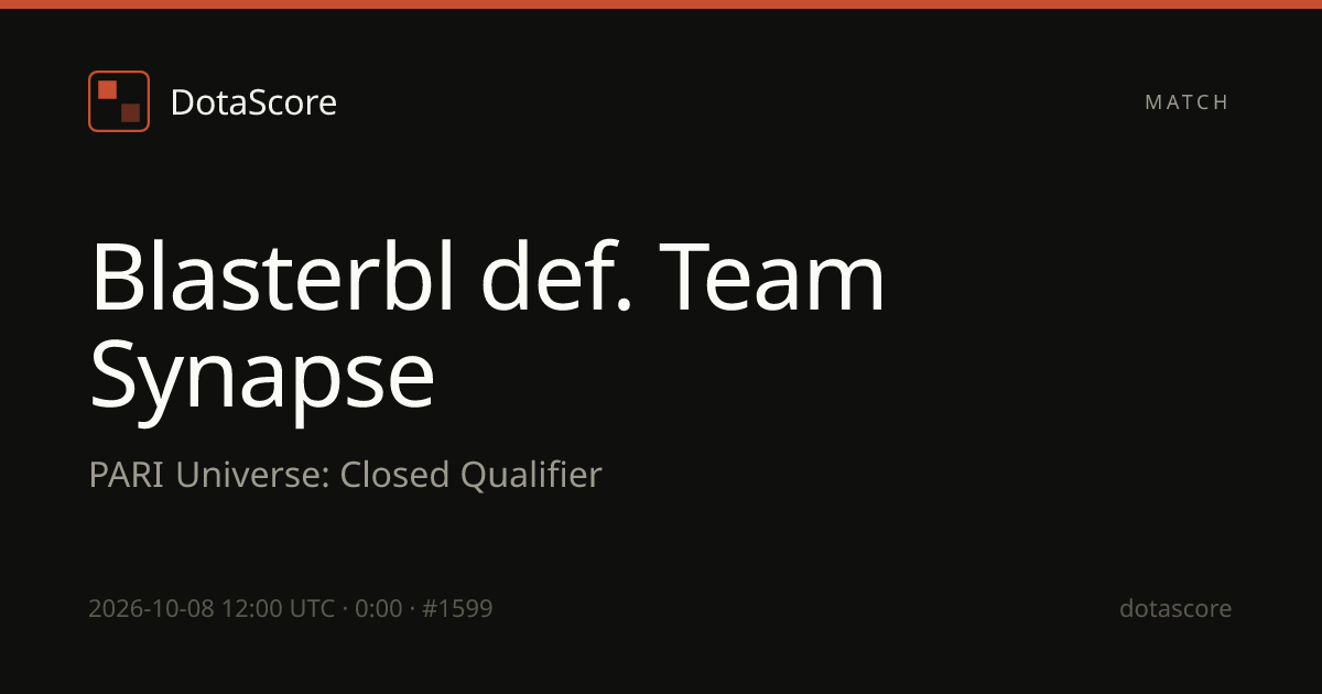 Team Synapse vs Blasterbl (08/10/2026) at PARI Universe: Closed ...