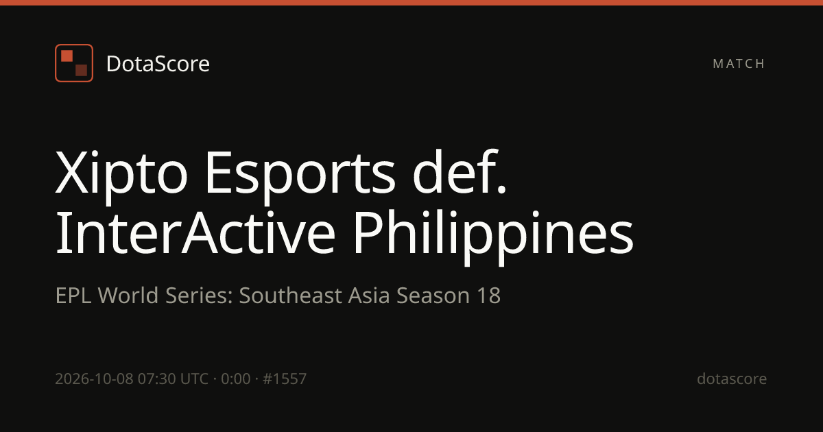 Xipto Esports vs InterActive Philippines (08/10/2026) at EPL World ...
